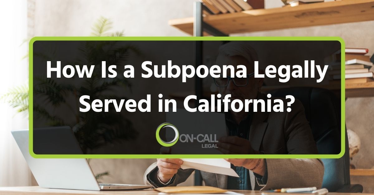 How Is a Subpoena Legally Served in California?