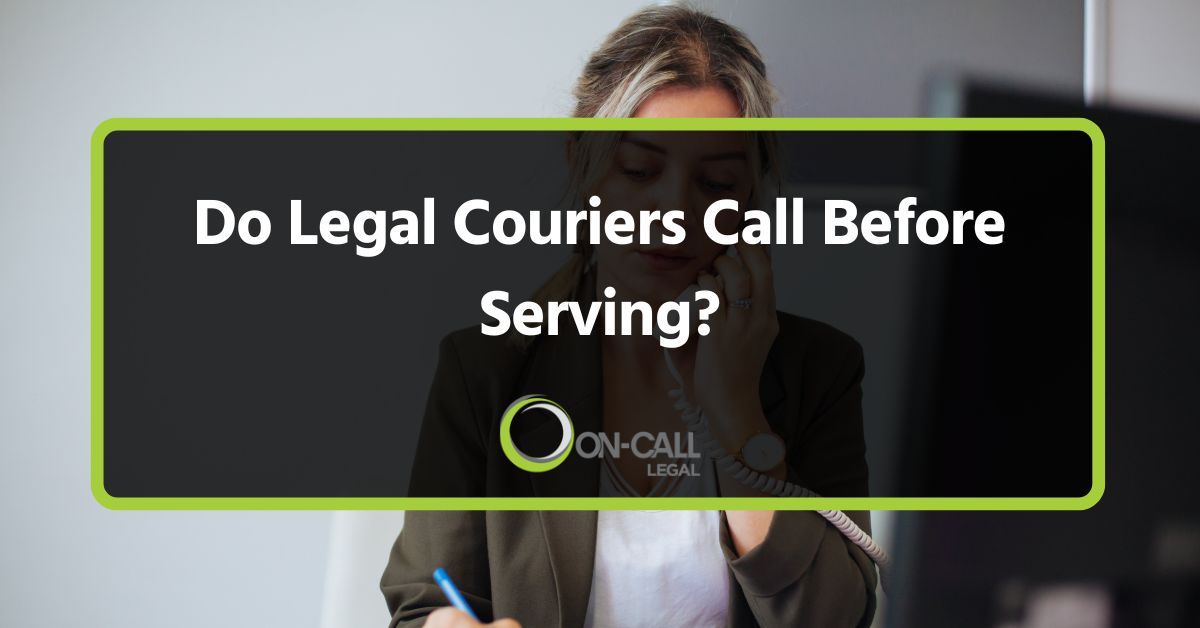 Do Legal Couriers Call Before Serving?