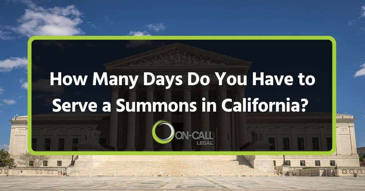How many days do you have to serve a summons in California — the 60-day and three-year deadlines explained by On-Call Legal