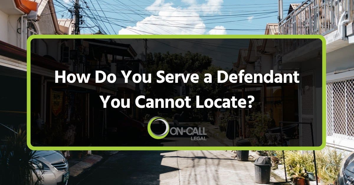 How Do You Serve a Defendant You Cannot Locate?