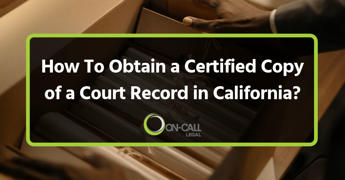 How To Obtain a Certified Copy of a Court Record in California