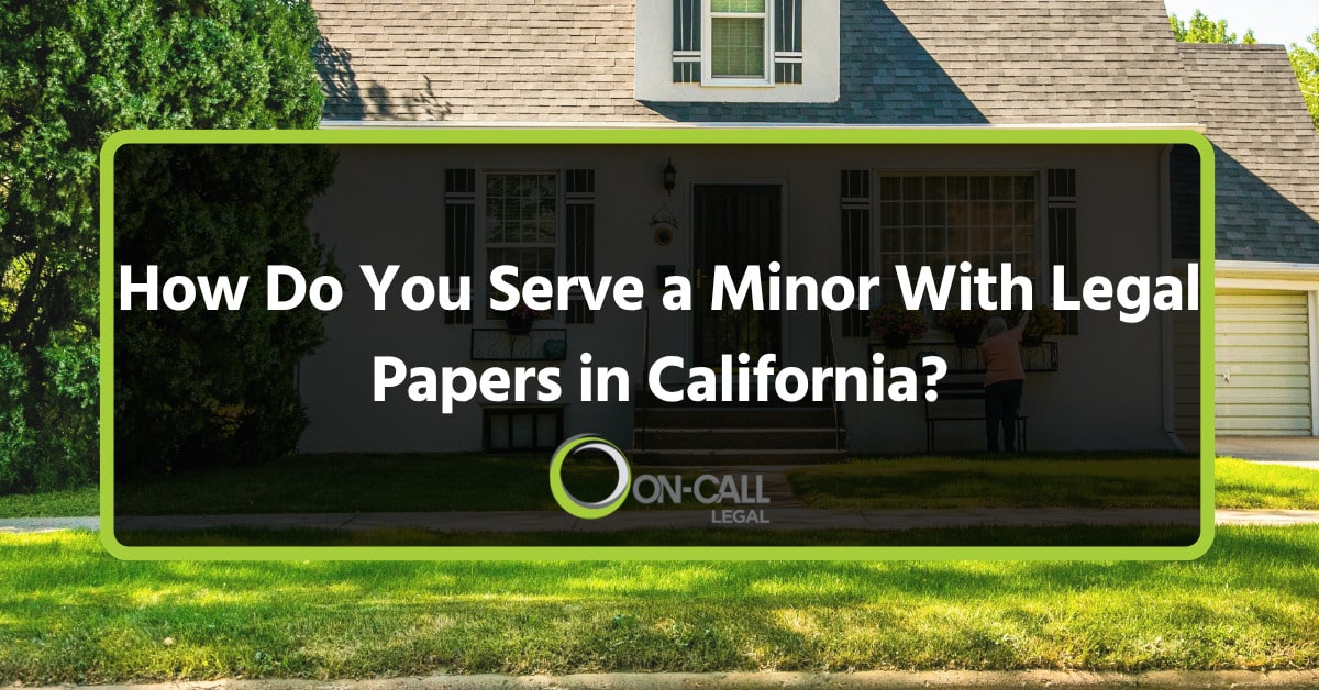 How Do You Serve a Minor With Legal Papers in California?