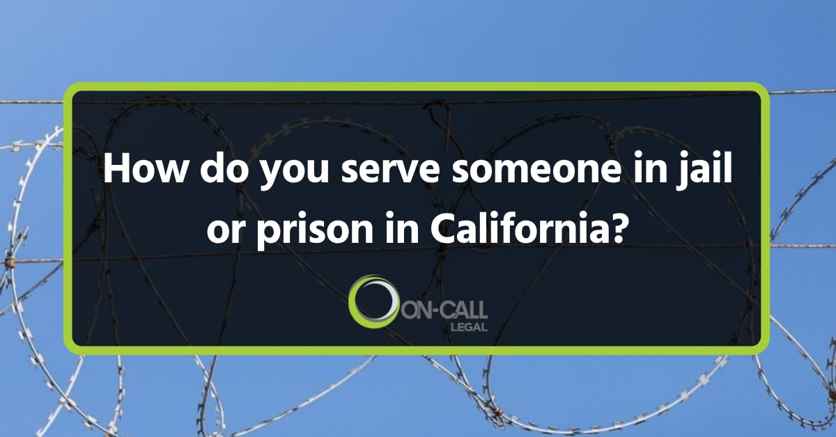 How Do You Serve Someone in a California Jail or Prison?