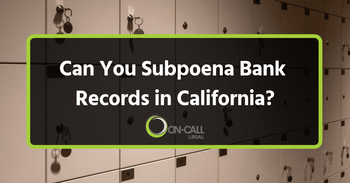 Can You Subpoena Bank Records in California?